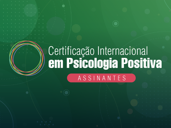 Capa do Curso Assinatura - Certificação Internacional em Psicologia Positiva